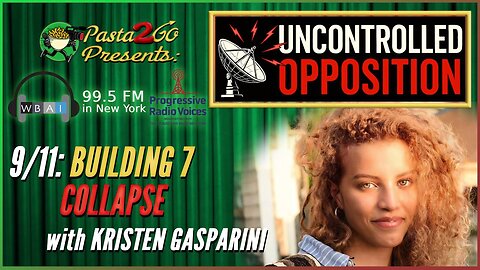 9/11 Truth: Building 7 Collapse w/ Kristen Gasparini - Uncontrolled Opposition recording for WBAI 99.5 fm