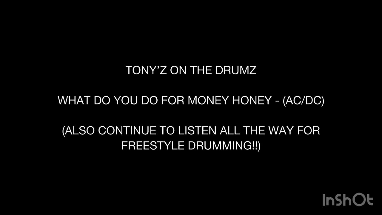 TONY’Z ON THE DRUMZ - WHAT DO YOU DO FOR MONEY HONEY (AC/DC) - ALSO FREESTYLE DRUMMING!!