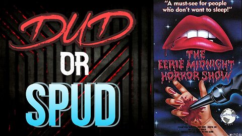 DUD or SPUD – The Eerie Midnight Horror Show | MOVIE REVIEW