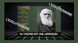 La Théorie de DARWIN est le fruit d'une "manipulation" savamment orchestrée (Hd 1080)