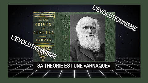 La Théorie de DARWIN est le fruit d'une "manipulation" savamment orchestrée (Hd 1080)