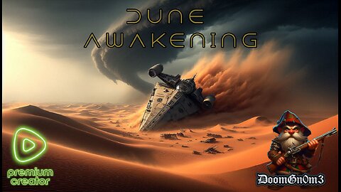 Adventures with DoomGnome: Dune Awakening, Back from my Road trip, now headed to Arrakis...