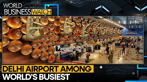 Delhi Airport Now 9th Busiest Globally | World Business Watch | WION