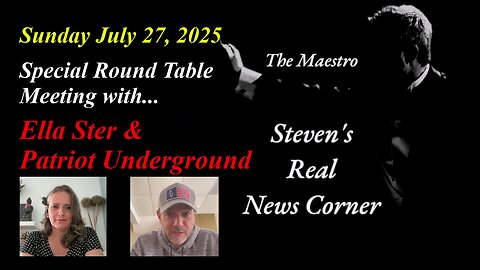 THE MAESTRO IN A SPECIAL ROUND TABLE WITH ELLA STER & PATRIOT UNDERGROUND - SUNDAY 27 JULY, 2025