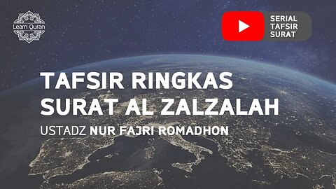 20200601 - Tafsir Ringkas Surat Al-Zalzalah (Ustadz Nur Fajri Romadhon)