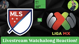 MLS All-Stars Vs. Liga MX All-Stars 2025 MLS All Star Game Livestream Watchalong Reaction