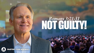 Romans Part 7: NOT GUILTY! - Rom. 3:21-31 | Pastor Todd Hudnall (Message Only)