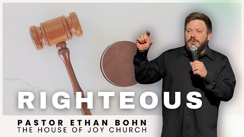 Righteous | Pastor Ethan Bohn