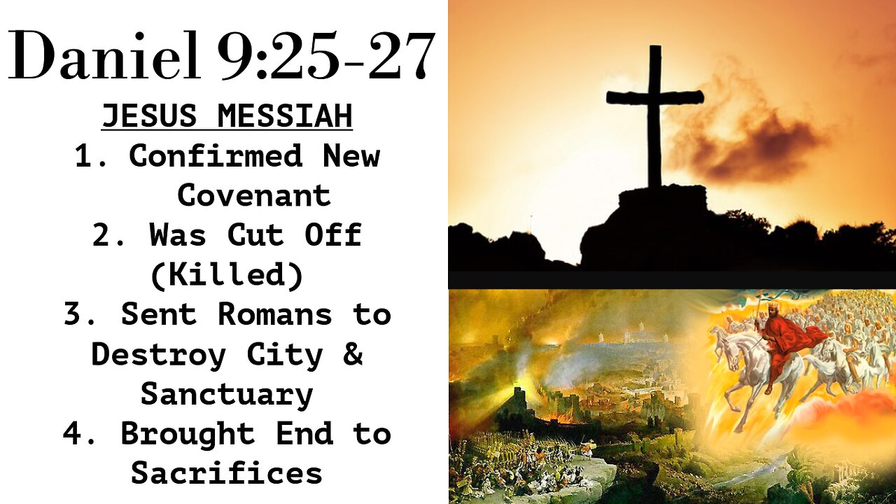 Daniel 9:25-27 – Jesus Confirmed Covenant, Cut Off, Sent Romans to Destroy Temple, End Sacrifices