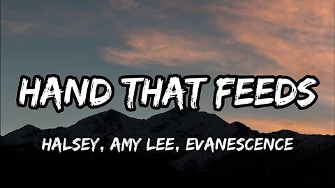 Halsey, Amy Lee, Evanescence - Hand That Feeds (lyrics)