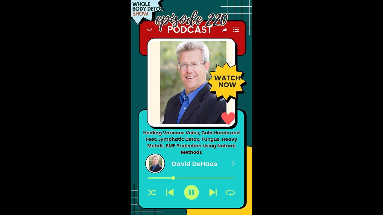 Healing Varicose Veins, Cold Extremities, Detoxing Lymph & Fungus, Heavy Metals & EMF — Naturally