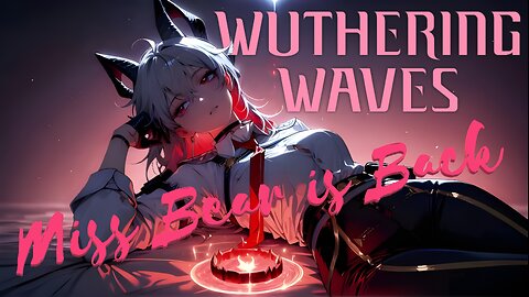 Im Back :) Wuthering Waves
