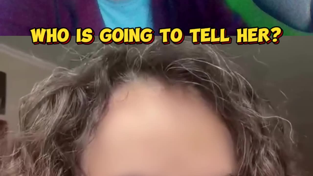 Who is going to tell her? 😬