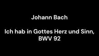 Ich hab in Gottes Herz und Sinn, BWV 92