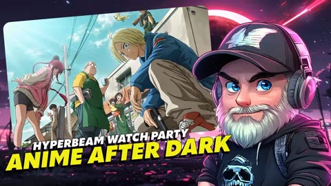 🔴Anime After Dark🔴Watch Party🔴