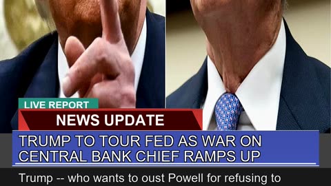 Trump to Tour Fed as War on Central Bank Chief Ram