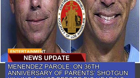 Menendez Parole on 36th Anniversary of Parents S