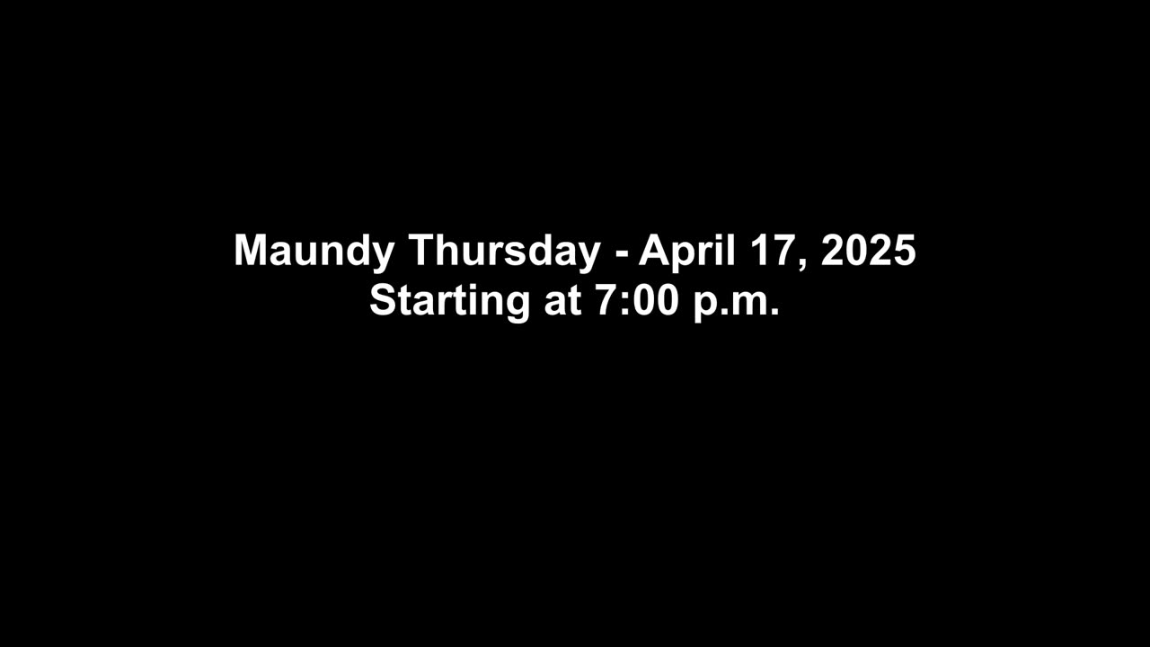 Maundy Thursday - April 17, 2025