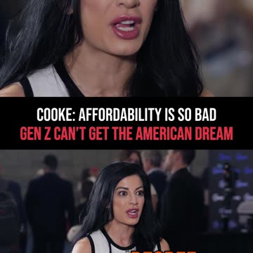 Cooke: Affordability Is So Bad that Gen Z Can't Achieve the American Dream