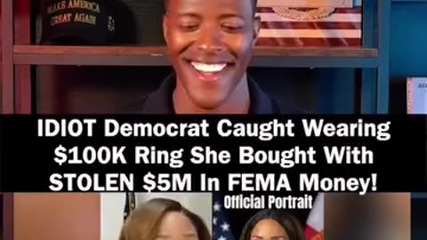 IDIOT Democrat Caught Wearing $100K Ring She Bought With STOLEN $5M In FEMA Money!