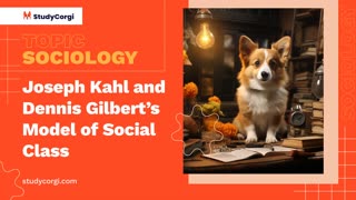 Joseph Kahl and Dennis Gilbert’s Model of Social Class - Research Paper Example