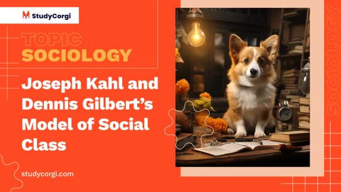 Joseph Kahl and Dennis Gilbert’s Model of Social Class - Research Paper Example