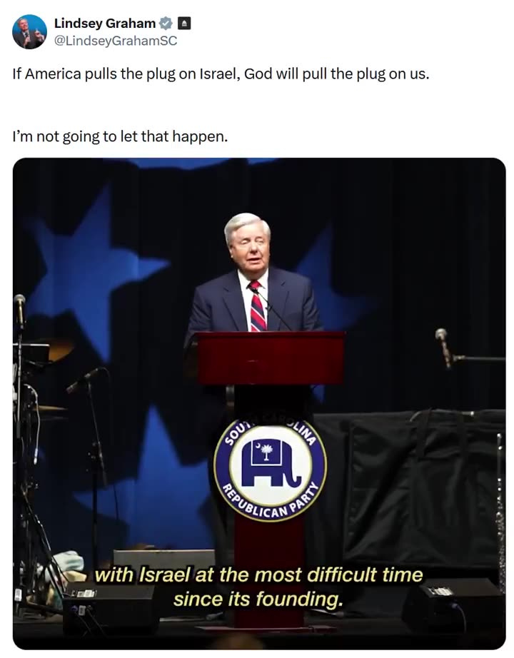 Lindsey Graham warns that if Americans pull the plug on Israel, God will pull the plug on us.