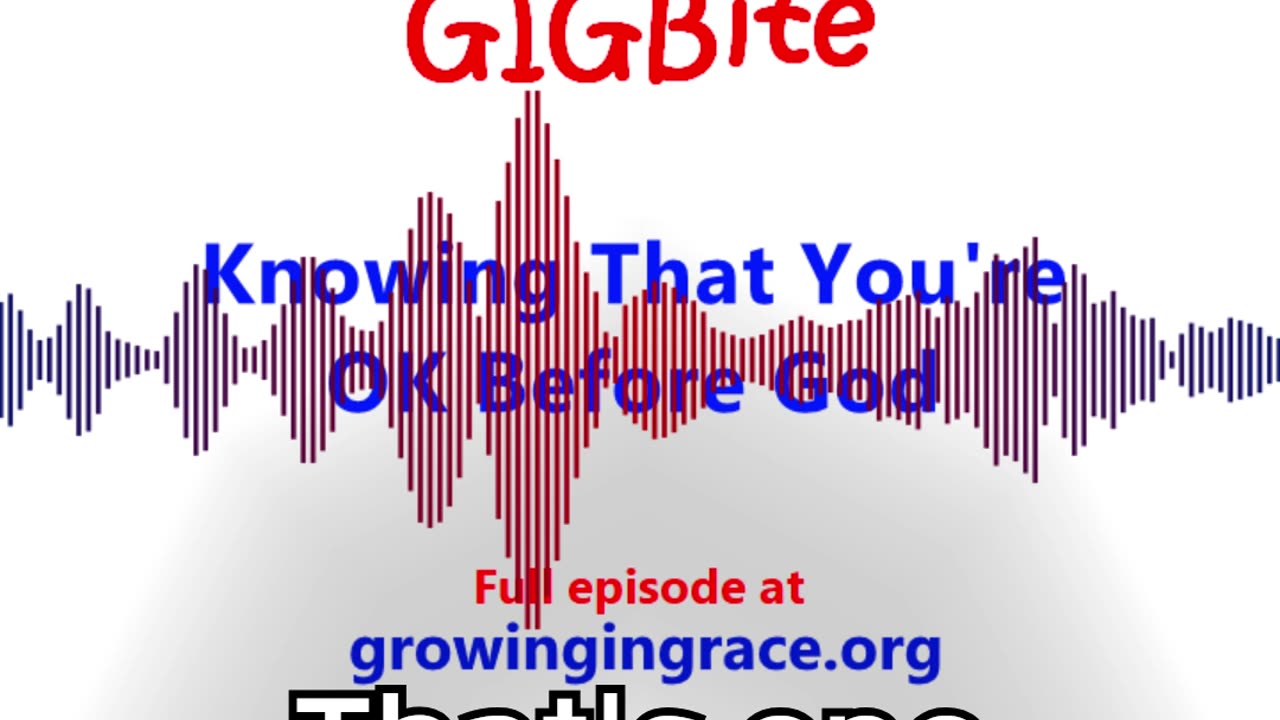 Knowing That You're OK Before God (GIGBite 1012)