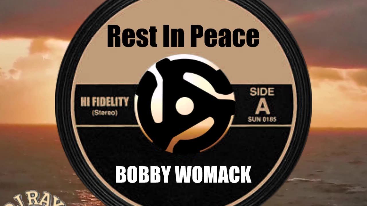 R.I.P. BOBBY WOMACK