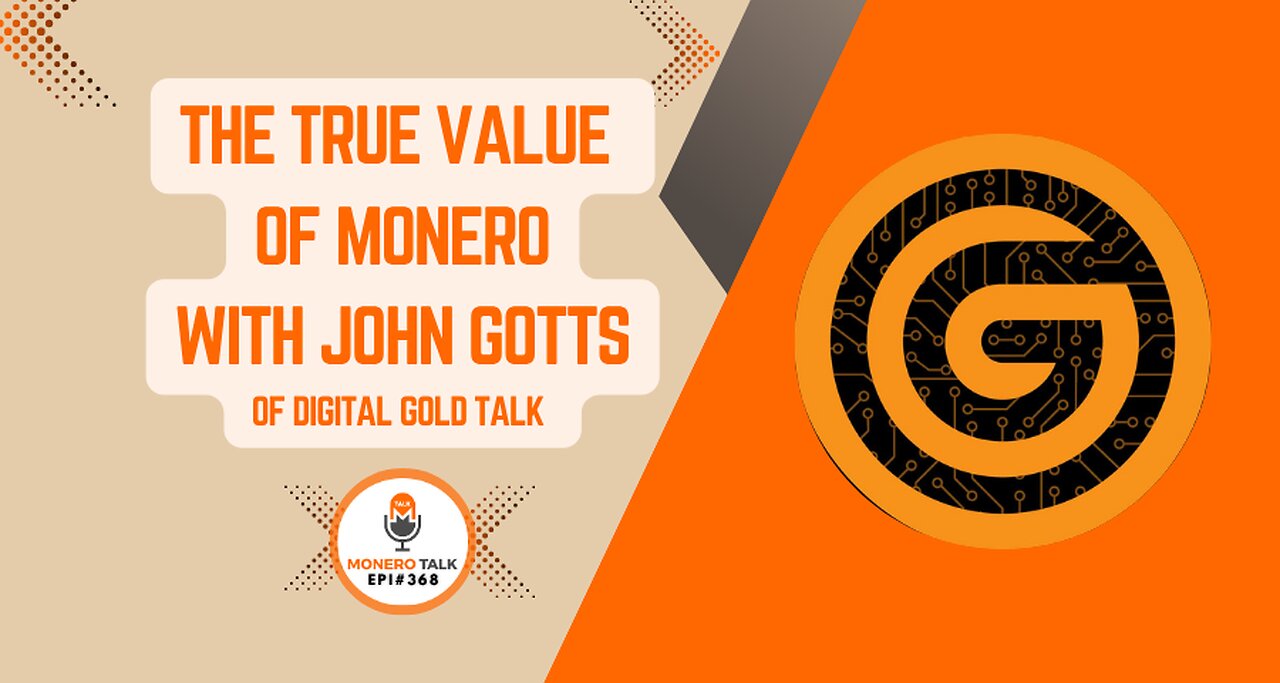 The True Value of Monero with John Gotts of Digital Gold Talk | EPI 368