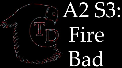 The Darkness Collective - Arc 2 Session 3 - Fire Bad