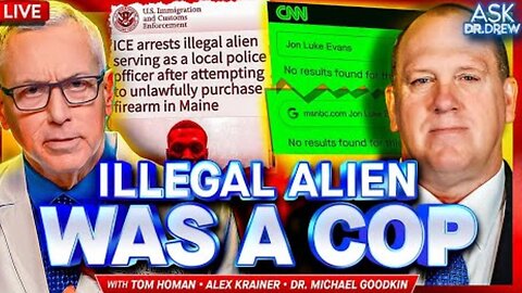 Tom Homan: How Did An Illegal Alien Become A Maine COP? ~ Ask Dr. Drew [FULL SHOW LINK IN DETAILS] 8.05.25