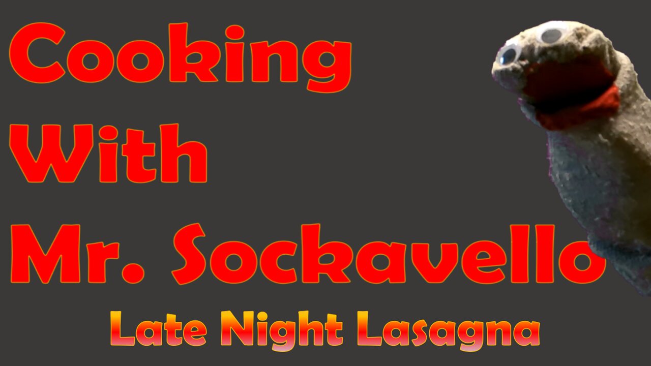Cooking With Mr. Sockavello - Ep. 2 - Late Night Lasagna