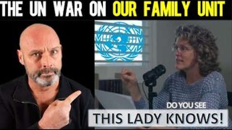 Crucial Expose of the UN: See What They Are Doing to YOUR Family!
