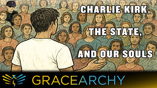 EP139 Charlie Kirk: Political Lures & Lies or Grace? - Gracearchy with Jim Babka