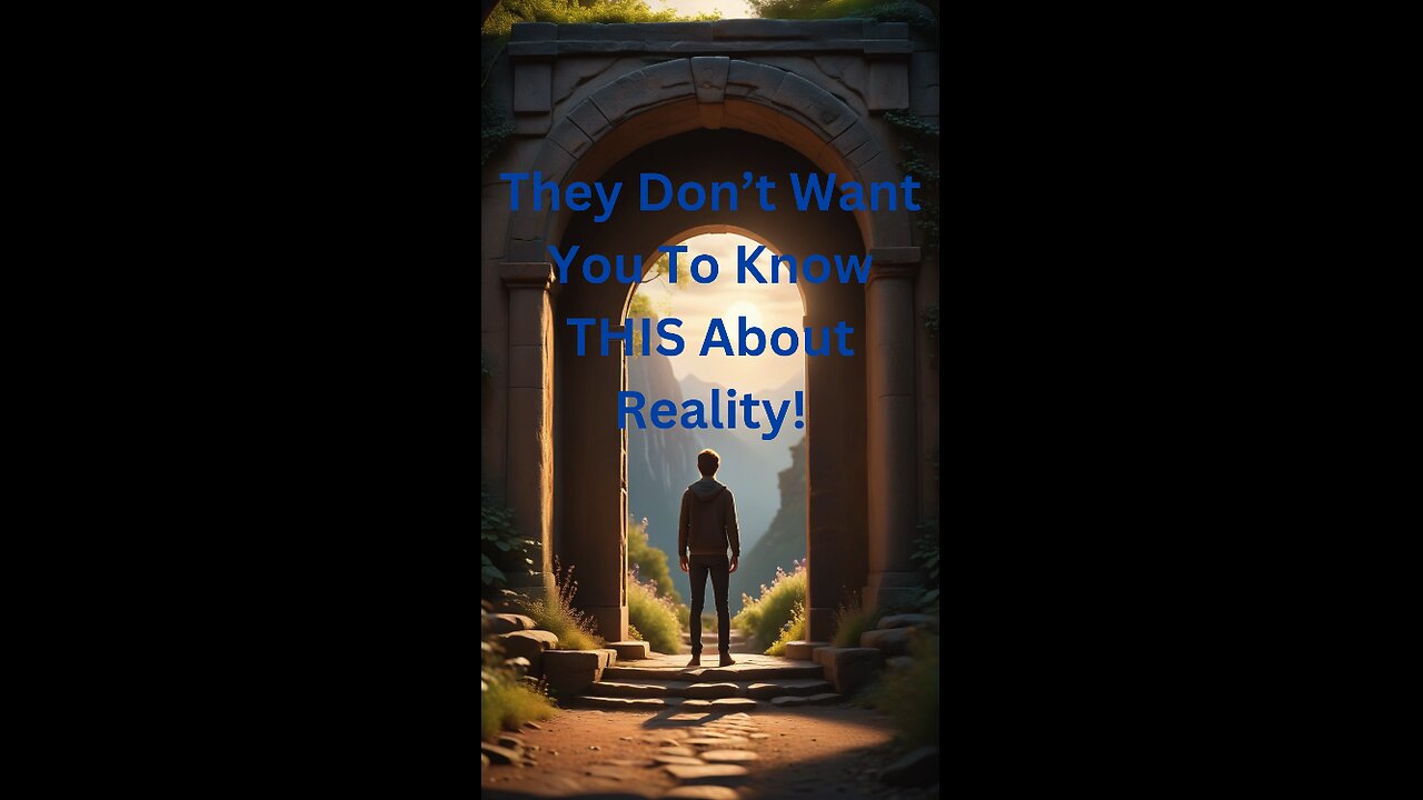They Don’t Want You To Know THIS About Reality!