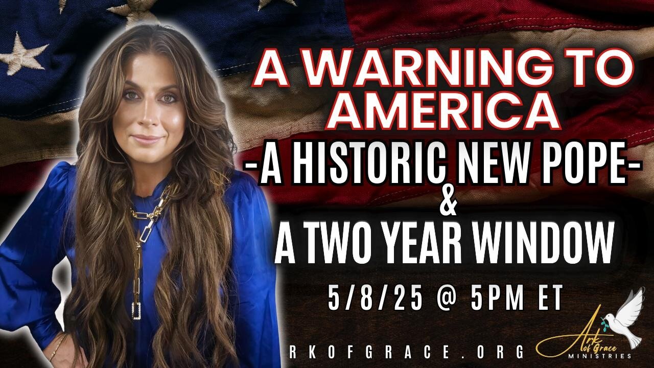 A Warning to America: A Historic New Pope & A Two Year Window