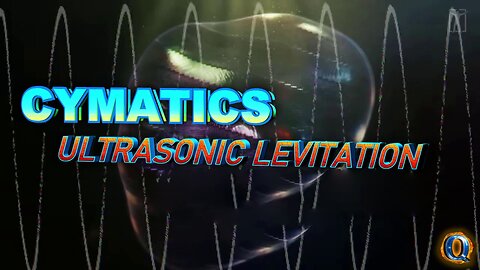 CYMATICS ULTRASONIC LEVITATION & The War On Conscientiousness