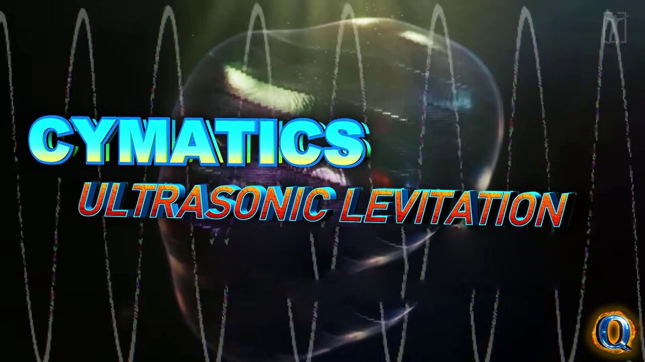 CYMATICS ULTRASONIC LEVITATION & The War On Conscientiousness