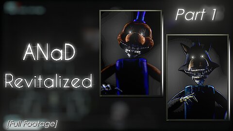 ANaD: Revitalized DX (Version: 3.0.1) - A hard easy mode (Part 1) [Full Footage]