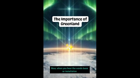 The Importance of Greenland 💫💞✨