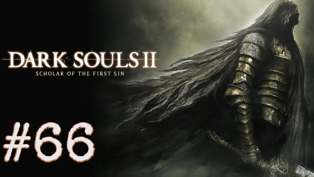 Dark Souls 2: Scholar of the First Sin DLC - episode 66