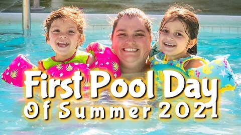 SUMMER'S HERE!! First Pool Day of Summer 2021