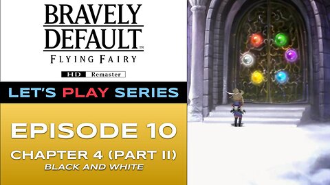 Bravely Default Flying Fairy (Switch 2) - Episode 10/16 - Let’s Play Series - Full Gameplay