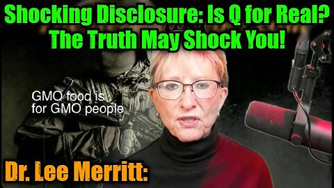 Dr. Lee Merritt: Shocking Disclosure: Is Q for Real? The Truth May Shock You!