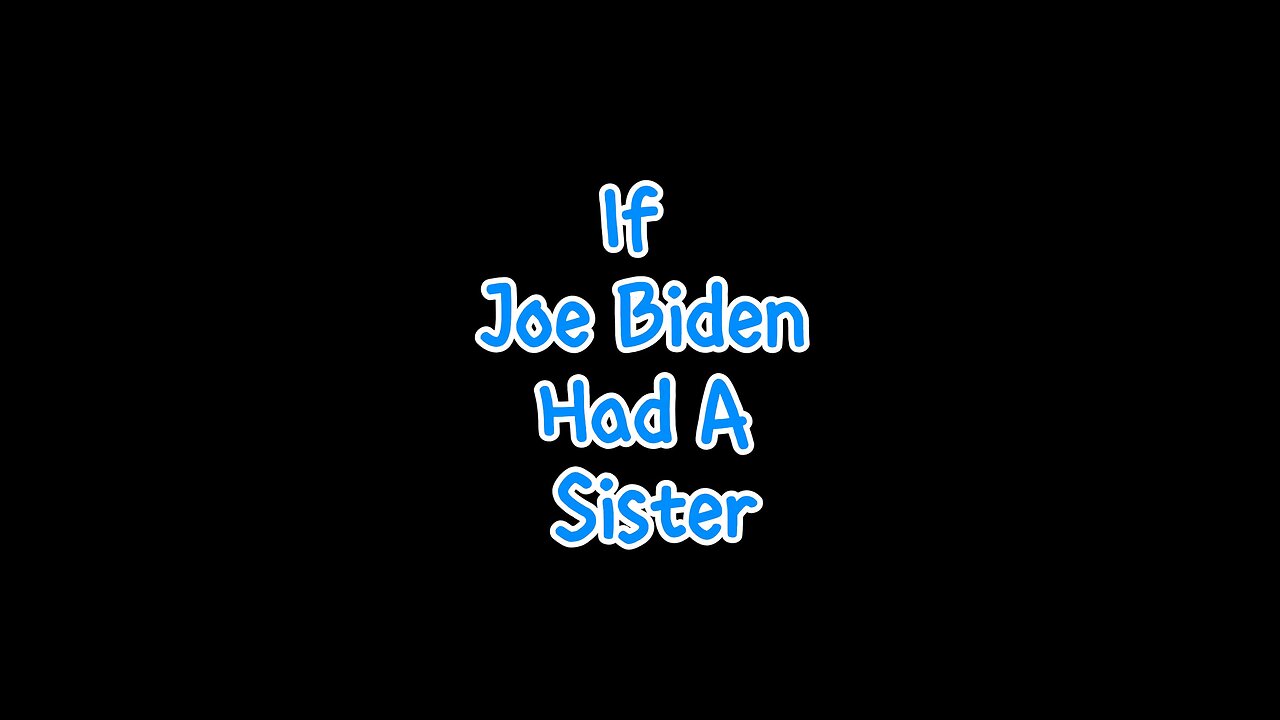 If Joe Biden Had A Sister