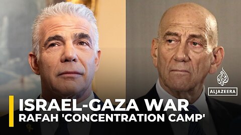 Top Israeli politicians slam plans for 'concentration camps' in Gaza's Rafah