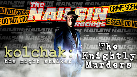 The Nailsin Ratings: Kolchak The Night Stalker - The Knightly Murders