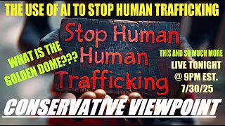 TONIGHT @ 9PM ON THE CONSERVATIVE VIEWPOINT: AI USED TO STOP HUMAN TRAFFICKING & THE GOLDEN DOME