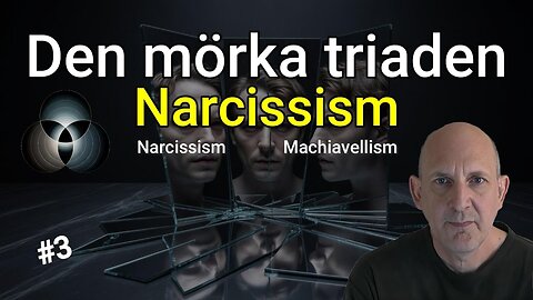 Narcissism - Den Mörka Triaden (Psykopati & Machiavellism)